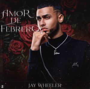 Jay Wheeler – Amor De Febrero